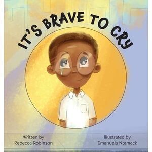 It's Brave to Cry -- Rebecca Robinson